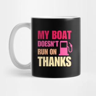 My Boat Doesn't Run on Thanks Mug